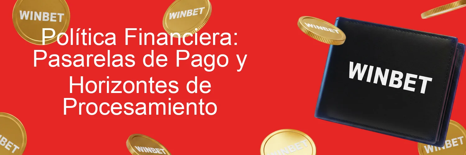Política Financiera: Pasarelas de Pago y Horizontes de Procesamiento Política Financiera: Pasarelas de Pago y Horizontes de Procesamiento